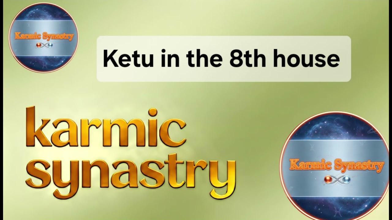 Ketu in the 8th house KARMIC analysis @KarmicSynastry 
