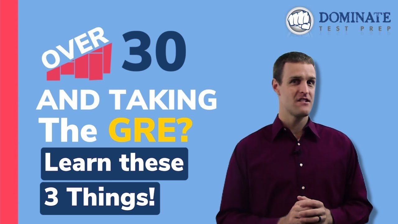 Over 30 and taking the GRE? Learn these 3 things!