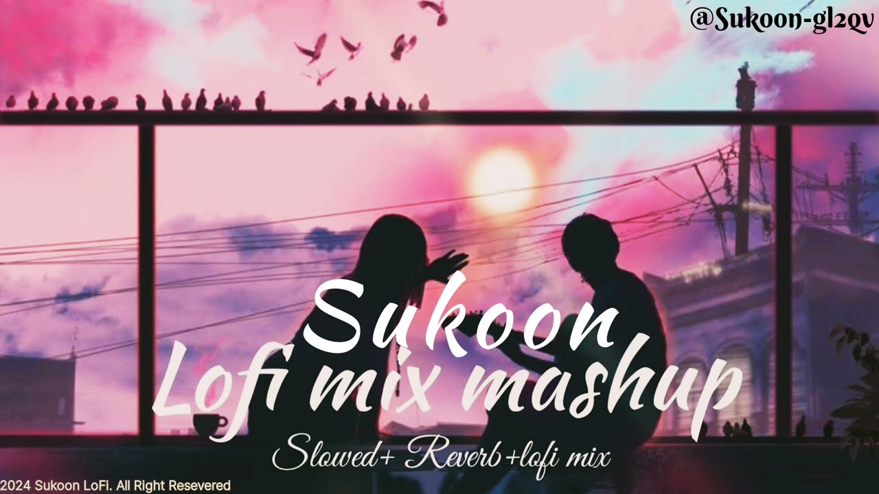 Sukoon LoFi Mix - Slowed + Reverb | Perfect Love Mashup | Use Headphones 🎧