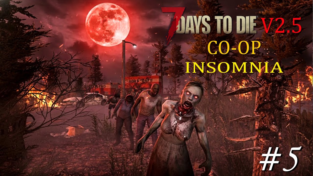 7 Days To Die INSOMNIA Co-Op #5 Ph&ograve;ng Thủ Trăng M&aacute;u Ở Nơi Nguy Hiểm Nhất