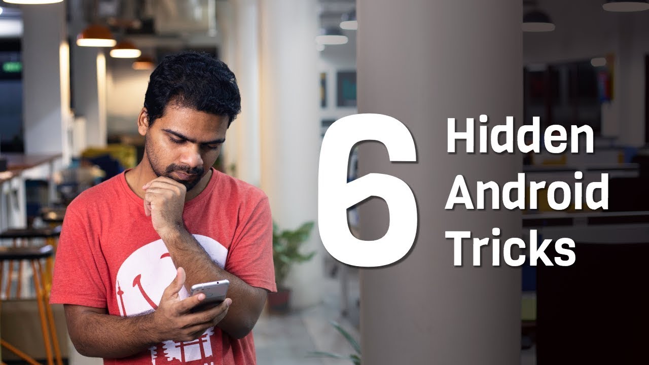 6 Hidden Android Tips And Tricks You Should Be Using In 2018