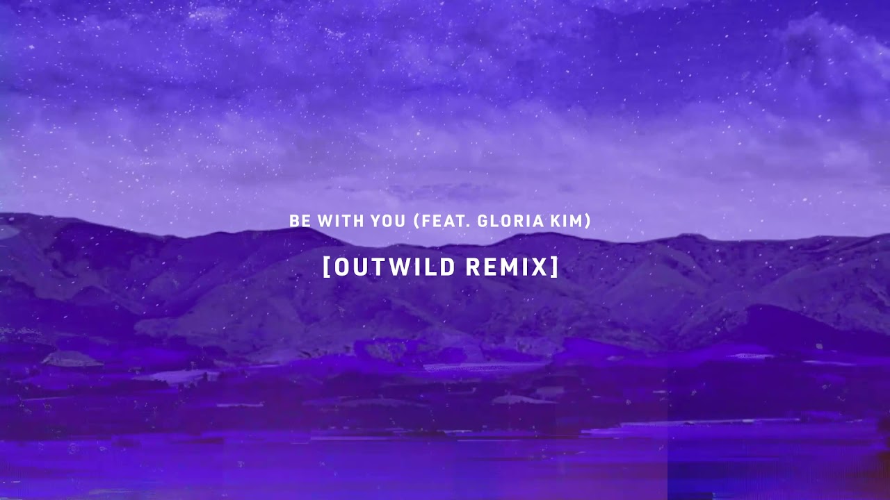 Rootkit - Be With You (feat. Gloria Kim) [Outwild Remix]