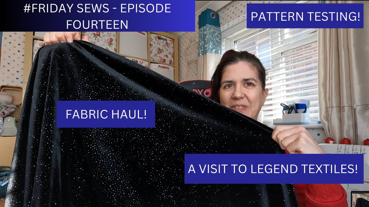 #FRIDAYSEWS   EPISODE FOURTEEN   - VISIT TO LEGEND TEXTILES AND FABRIC HAUL!