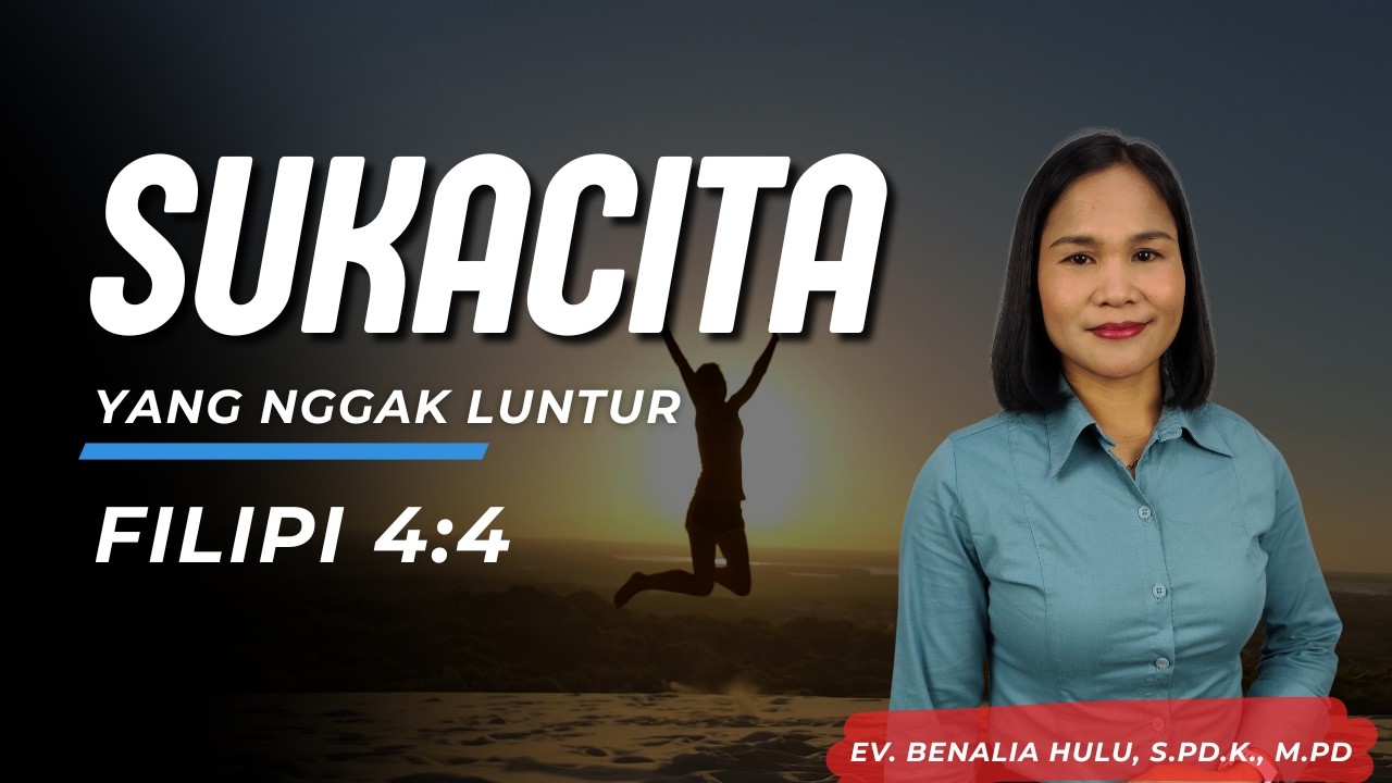 SUKACITA YANG NGGAK LUNTUR || FILIPI 4:4 || EV. BENALIA HULU, S.Pd.K., M.Pd