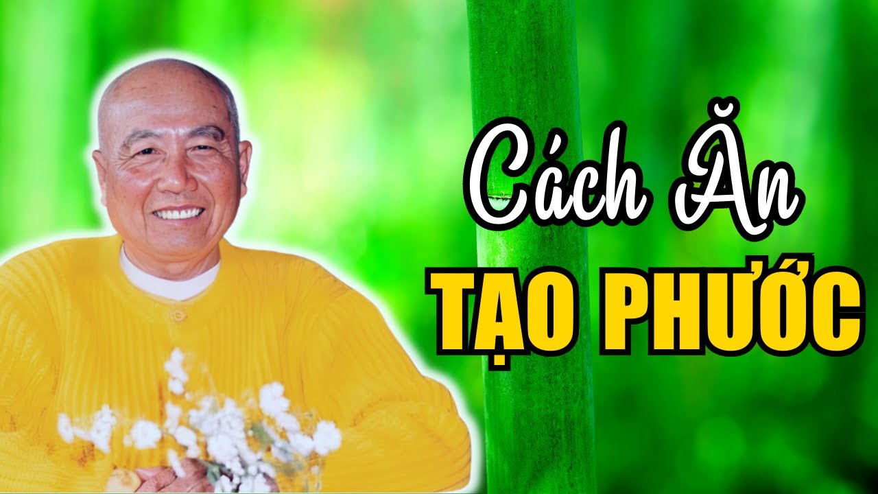 Ý nghĩa sâu sắc của ĂN CHAY, hiểu rồi ăn sẽ CÓ PHƯỚC | Hòa Thượng THÍCH THANH TỪ [PPUD]
