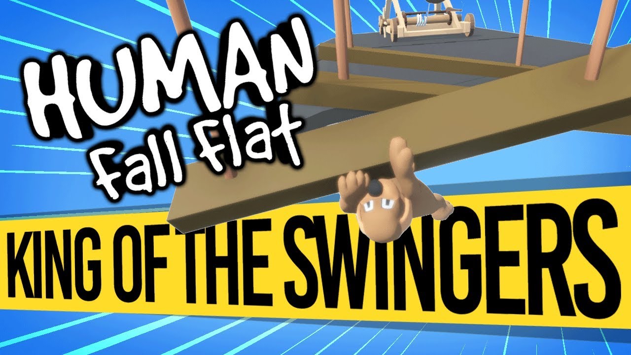 King Of The Swingers | Human Fall Flat