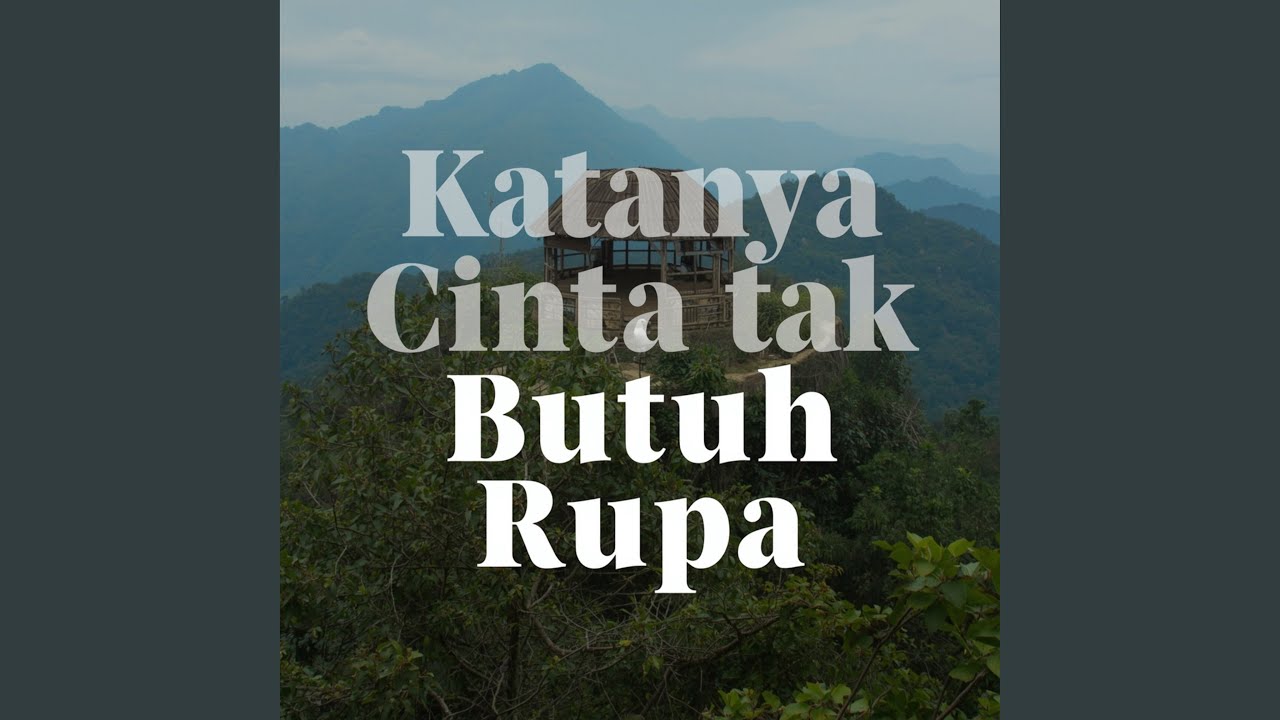 Katanya Cinta Tak Butuh Rupa