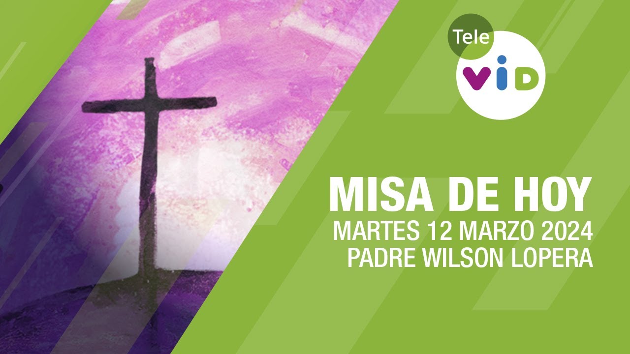 Misa de hoy ⛪ Martes 12 Marzo de 2024, Padre Wilson Lopera #TeleVID #MisaDeHoy #Misa