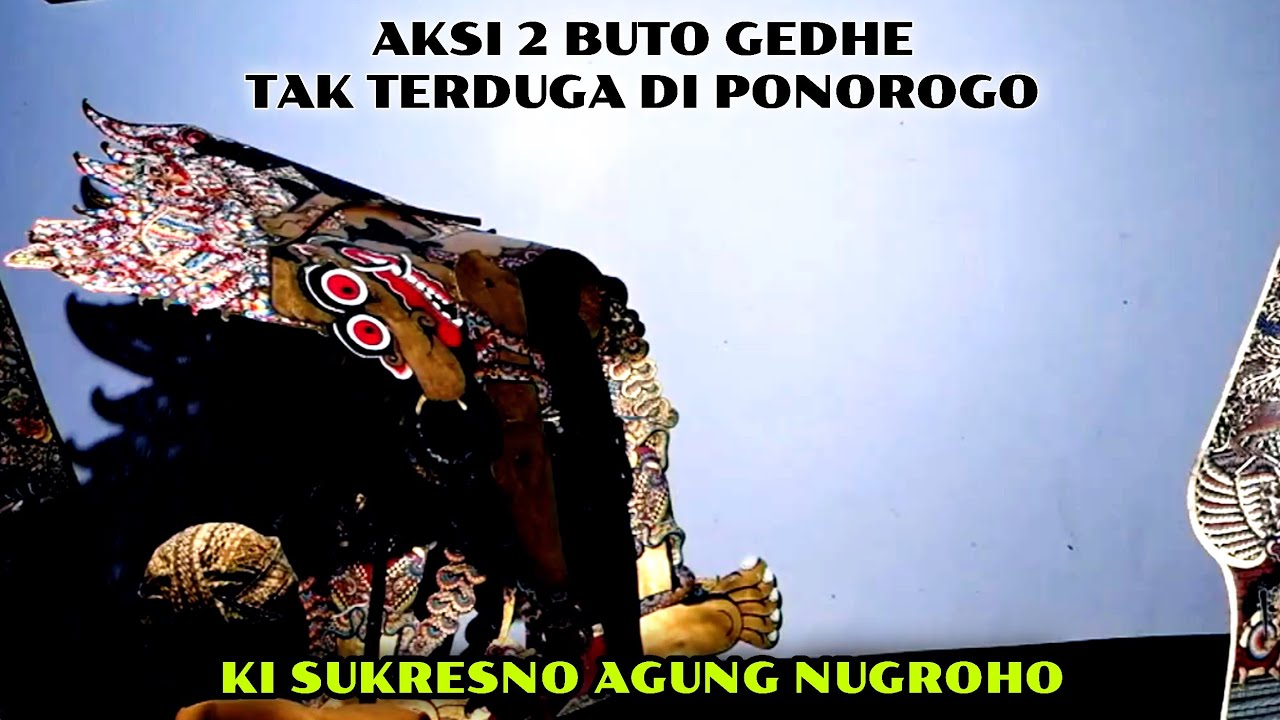 BUTO GEDHE PEDHOT GAPITE, SABET TAK TERDUGA HISTERIS DI PONOROGO, WAYANG KI SUKRESNO AGUNG NUGROHO