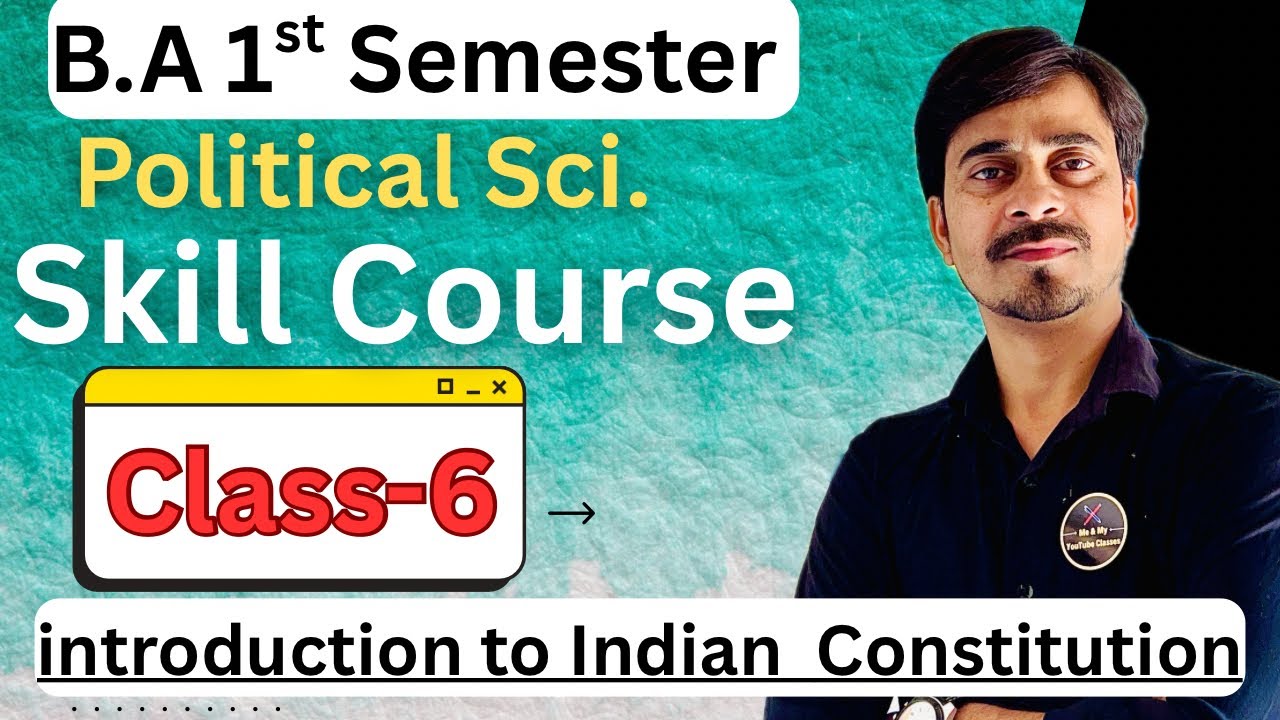 B.A 1st Sem. Skill Course // Class -6 // Introduction to Indian Constitution //