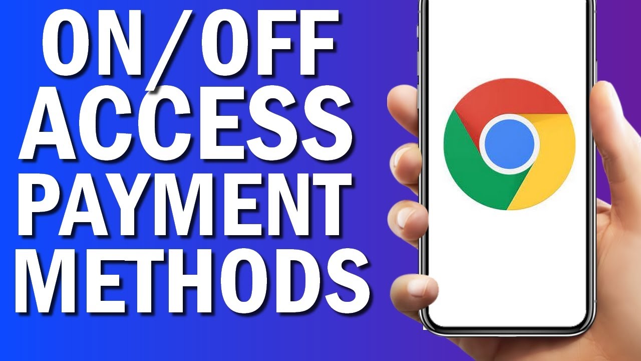How To Turn ON/OFF Access Payment Methods On Google Chrome