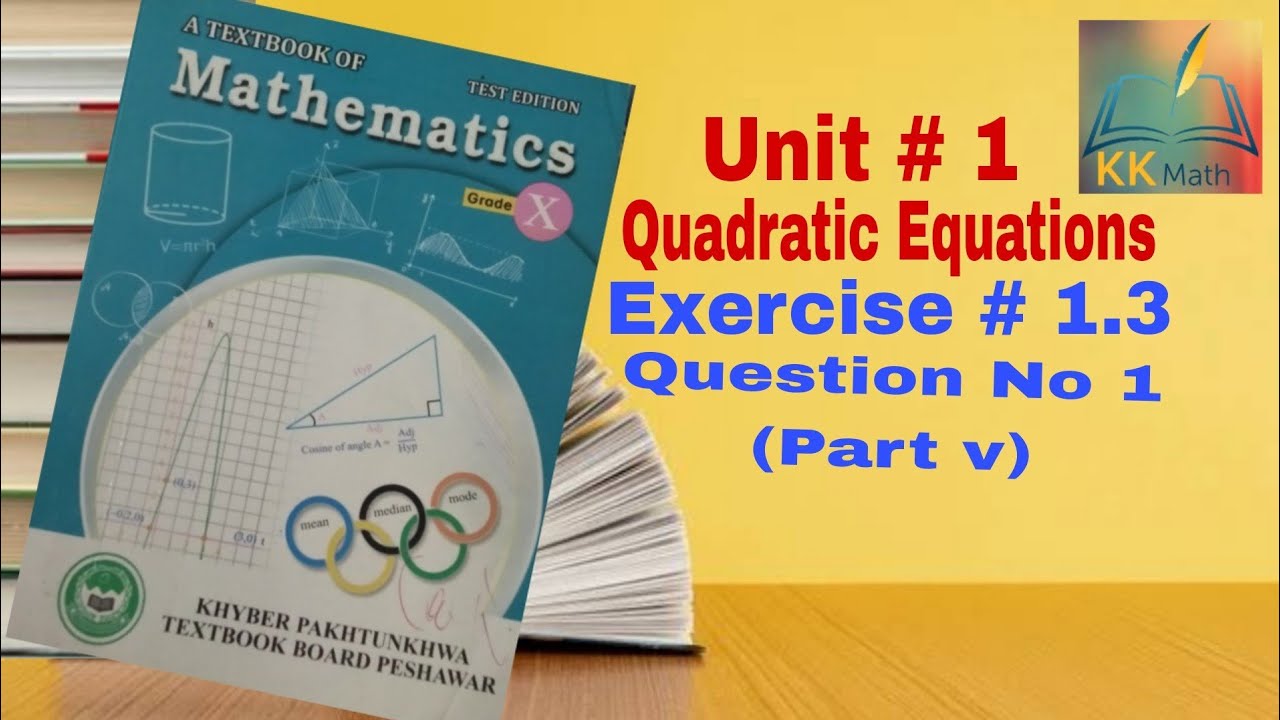 kpk board 10 class math unit 1 quadratic equations Exercise 1.3 question 1 part v @KK Maths