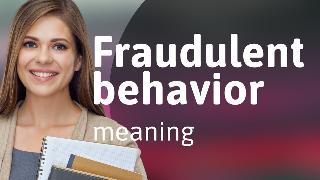 Understanding Fraudulent Behavior: A Guide to Navigating Deceptive Acts