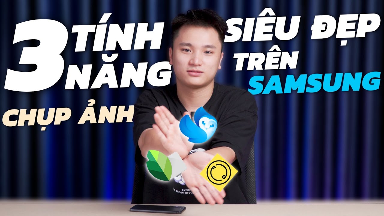 NHỮNG TÍNH NĂNG BẠN CẦN PHẢI BIẾT ĐỂ CHỤP ẢNH THẬT ĐẸP TRÊN ĐIỆN THOẠI SAMSUNG !!!