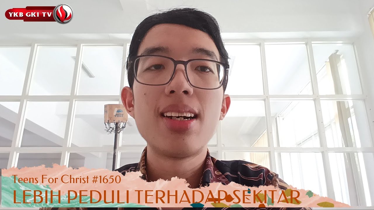 TEENS FOR CHRIST 1650 - LEBIH PEDULI TERHADAP SEKITAR