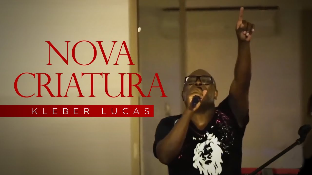 Nova Criatura - Kleber Lucas  | #TBT