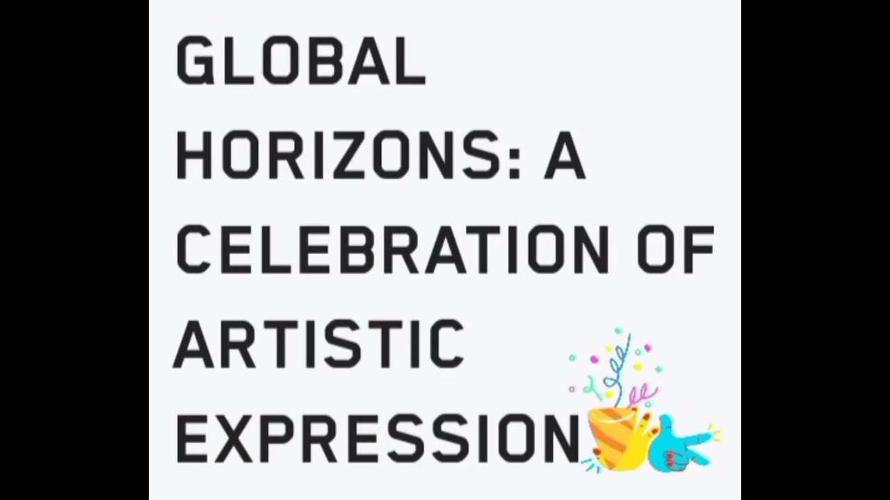 GLOBAL HORIZONS : A CELEBRATION OF ARTISTIC EXPRESSION @damasussusilo7622