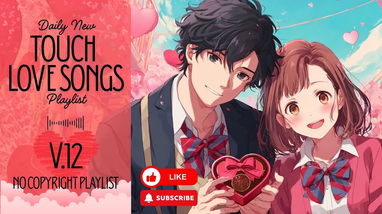 [Playlist] Touch Love Songs V.12 | No Copyright Music | simply enjoy a peaceful moment