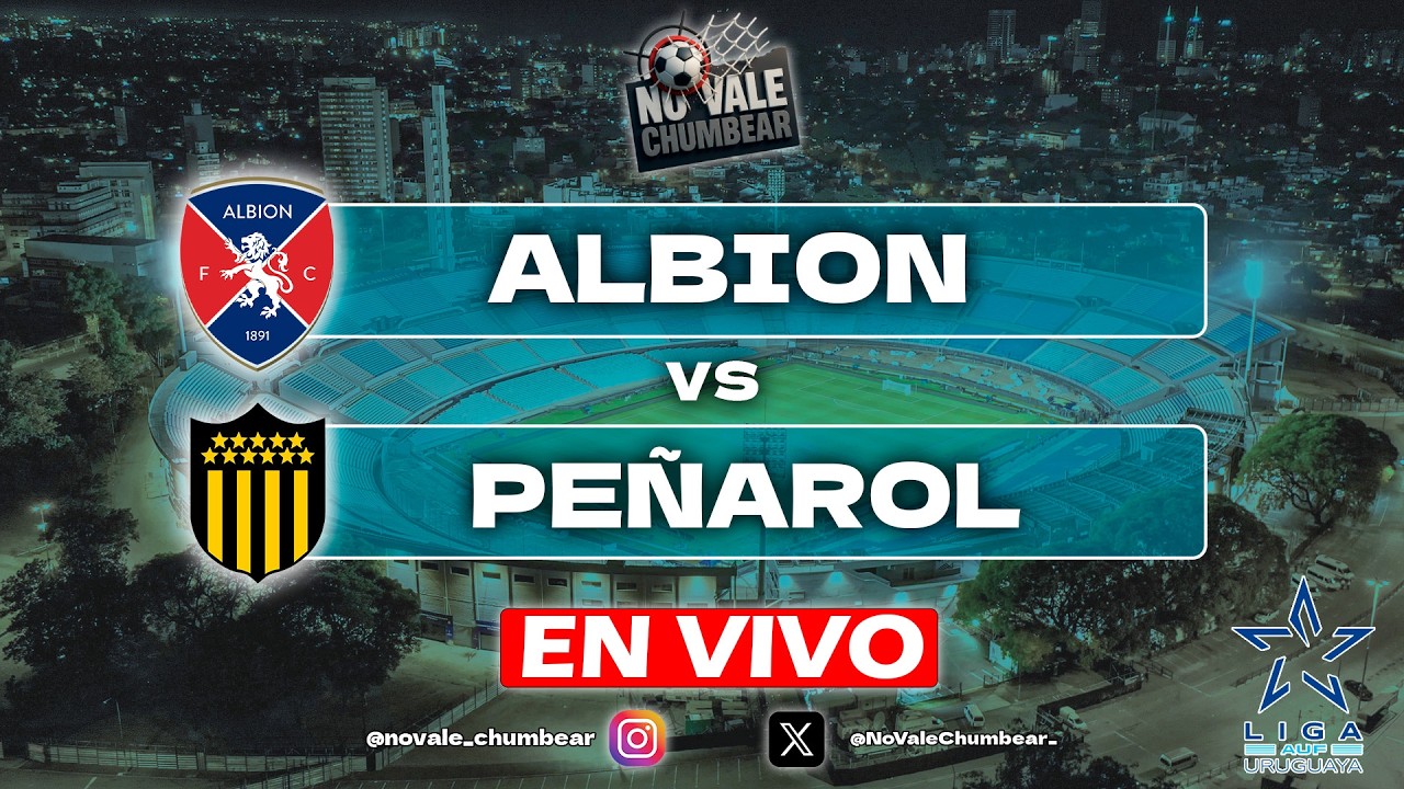 🔴EN VIVO: ALBION VS PEÑAROL - CAMPEONATO URUGUAYO  - NO VALE CHUMBEAR🔴