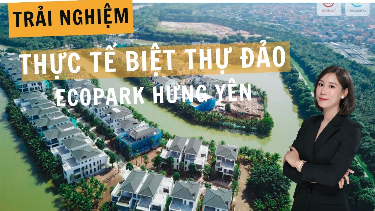 Trải nghiệm thực tế Biệt thự đảo Ecopark Hưng Yên |Cô Thắm BĐS