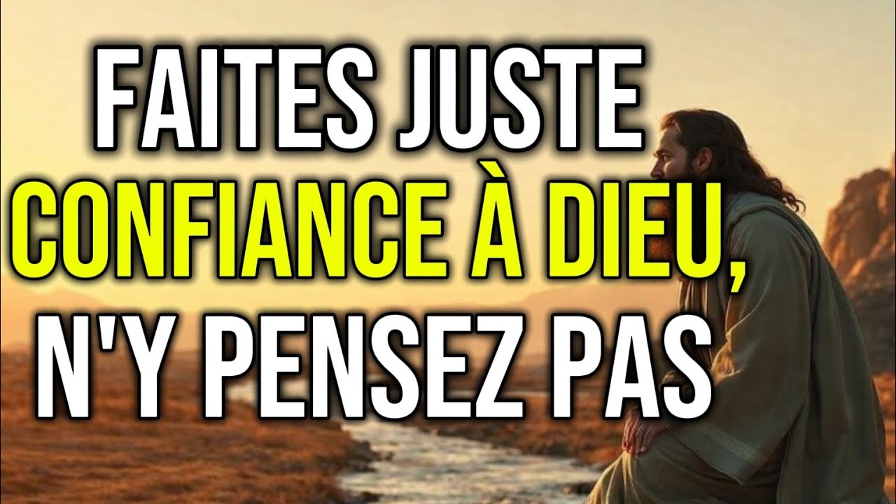 Ne vous posez pas trop de questions, ayez confiance en Dieu - Réflexion chrétienne