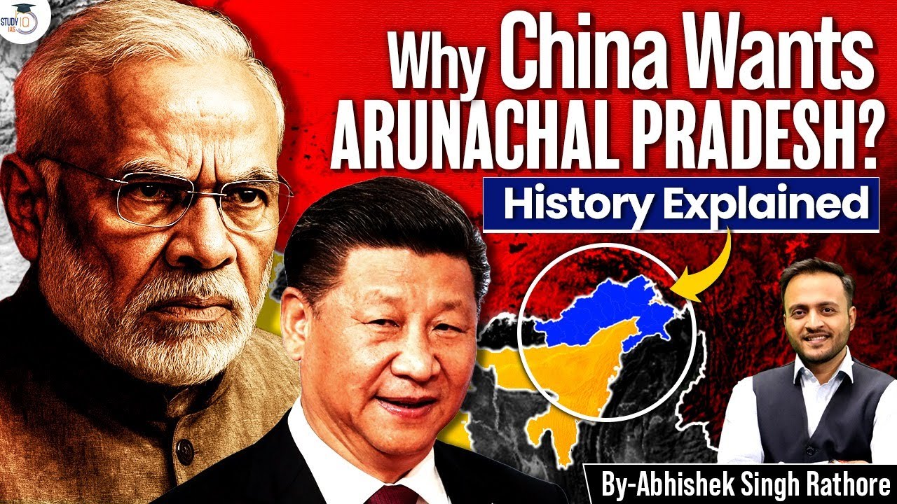 The Real Reason China Wants Arunachal Pradesh | Geopolitics Insight | StudyIQ IAS