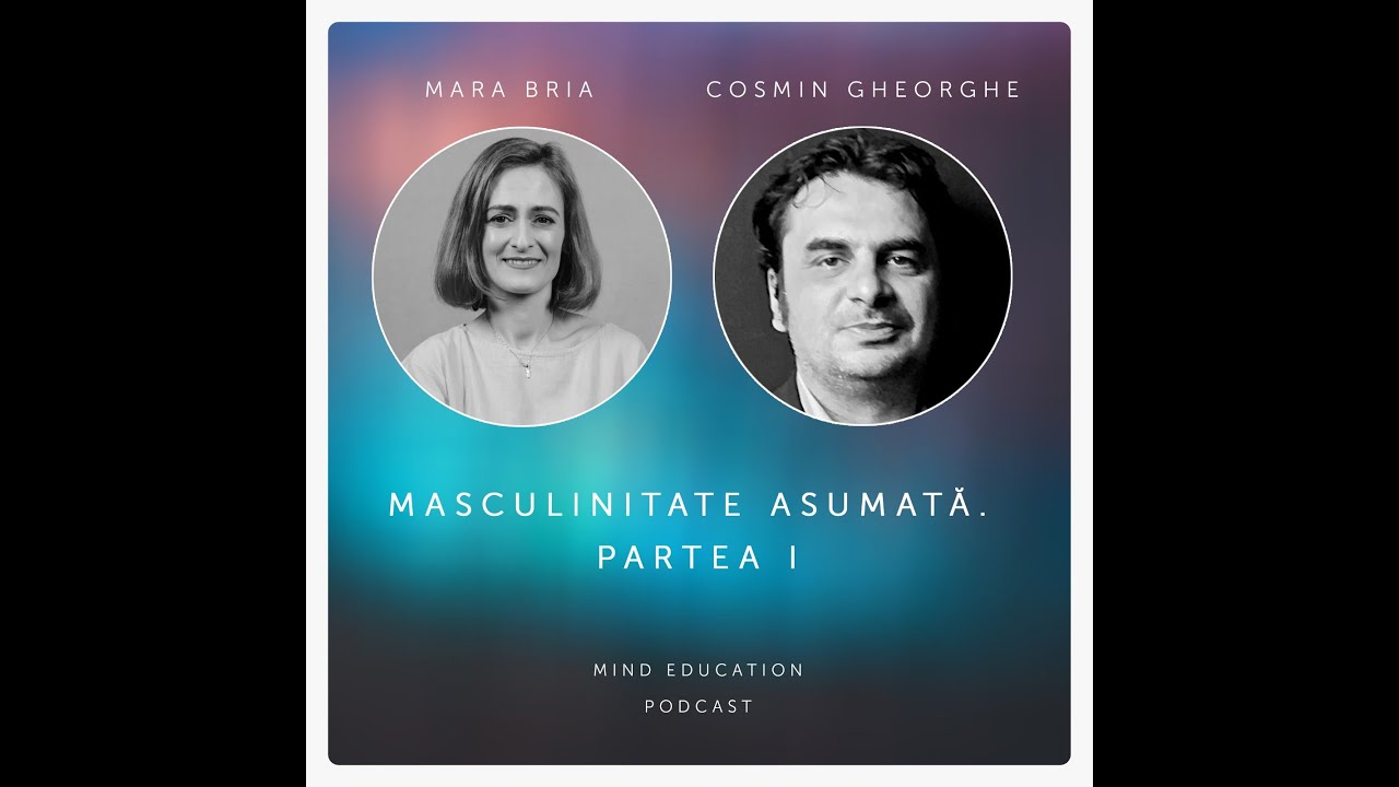 Masculinitate asumată. Partea I. Cu Cosmin Gheorghe (S. 2, Ep. 8 )