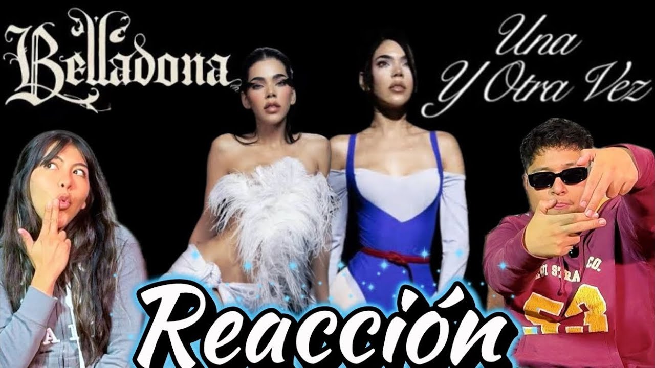 Belladona & Una y Otra Vez (REACCIÓN) 🇲🇽🔥
