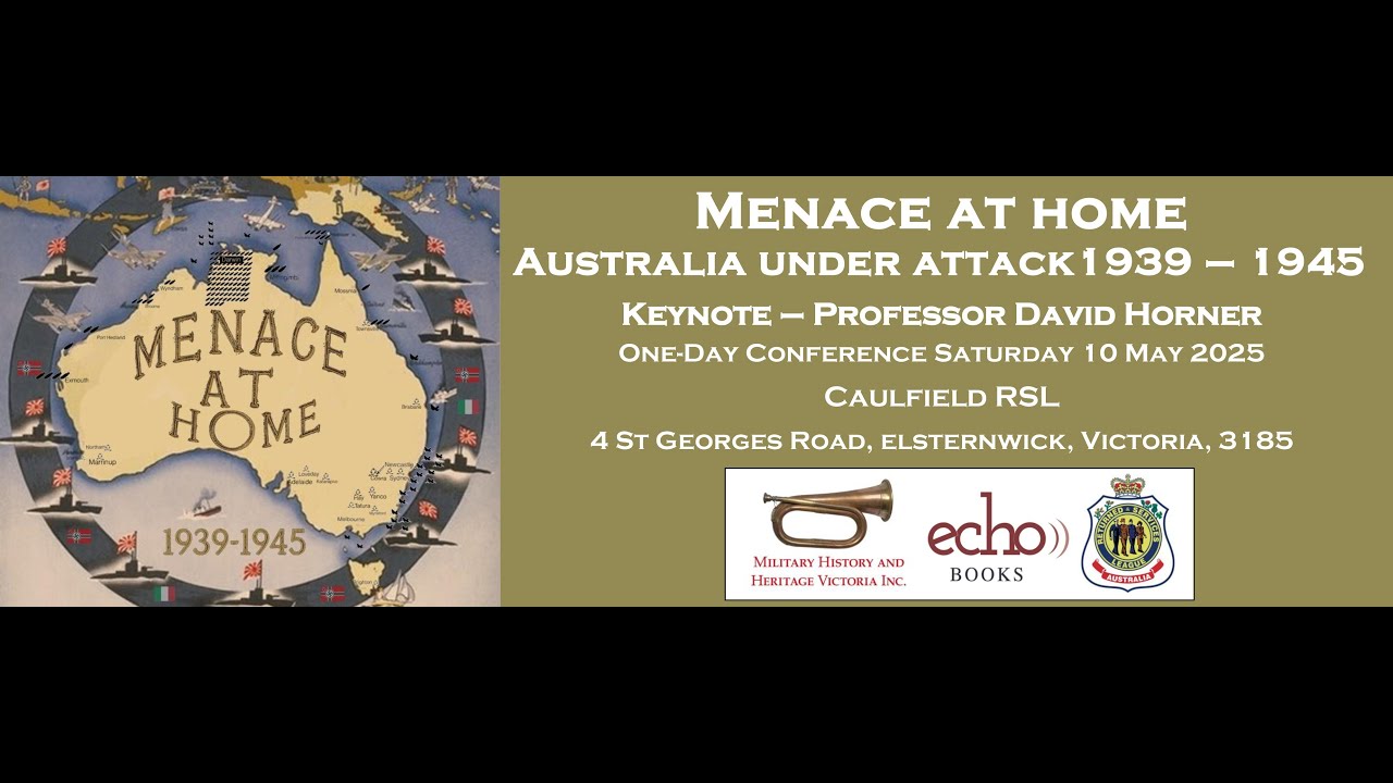 Menace at Home - Australia Under Attack 1939-1945 - Keynote Speaker: Professor David Horner
