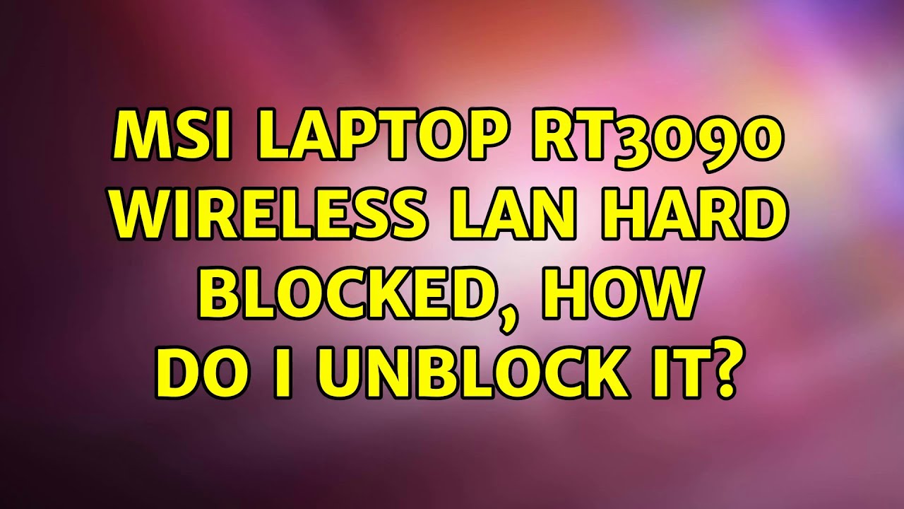 Ubuntu: MSI Laptop rt3090 Wireless LAN hard blocked, how do I unblock it?