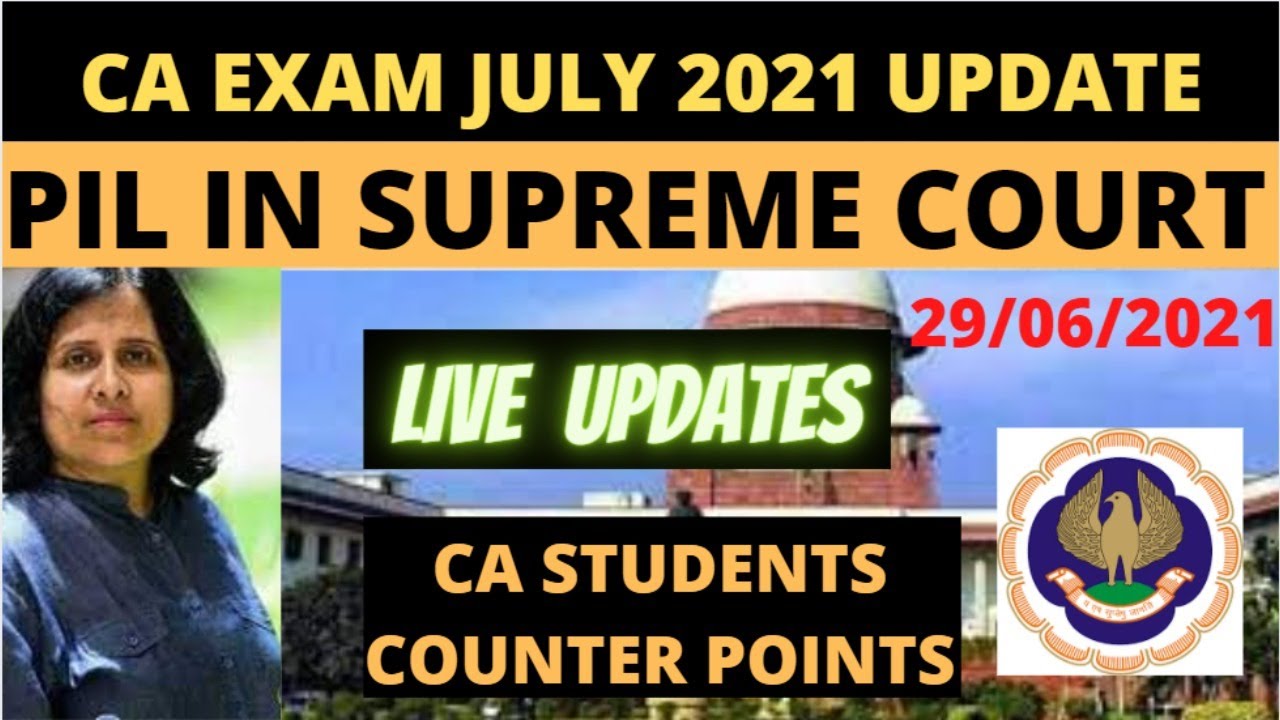 CA EXAM UPDATE ON PIL LIVE SUPREME COURT | CA Exam | CA Exam Update | CA Exam July 2021 | ICAI EXAM