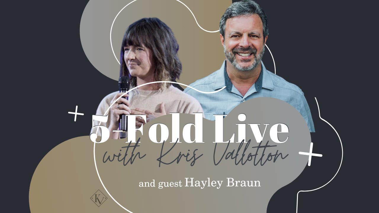 5-Fold Live with Hayley Braun of Bethel Church | Kris Vallotton