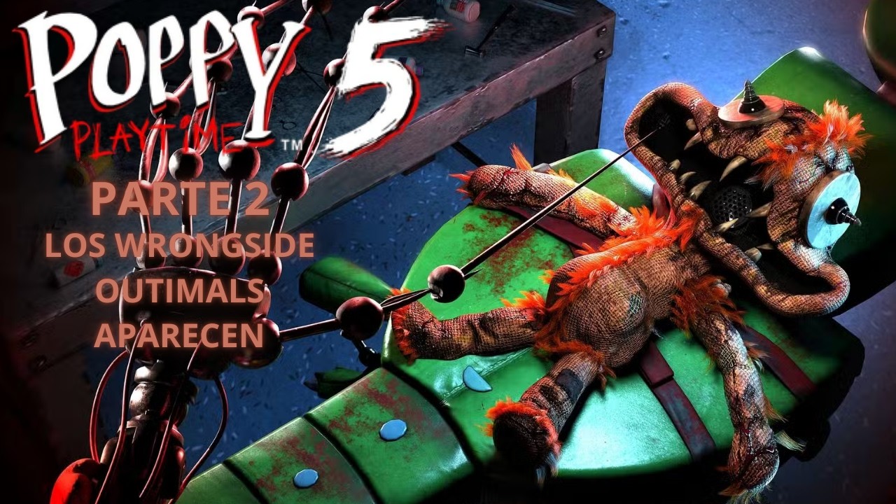 POPPY PLAYTIME CHAPTER 5: LOS WRONGSIDE OUTIMALS HACEN SU APARICION! PARTE 2