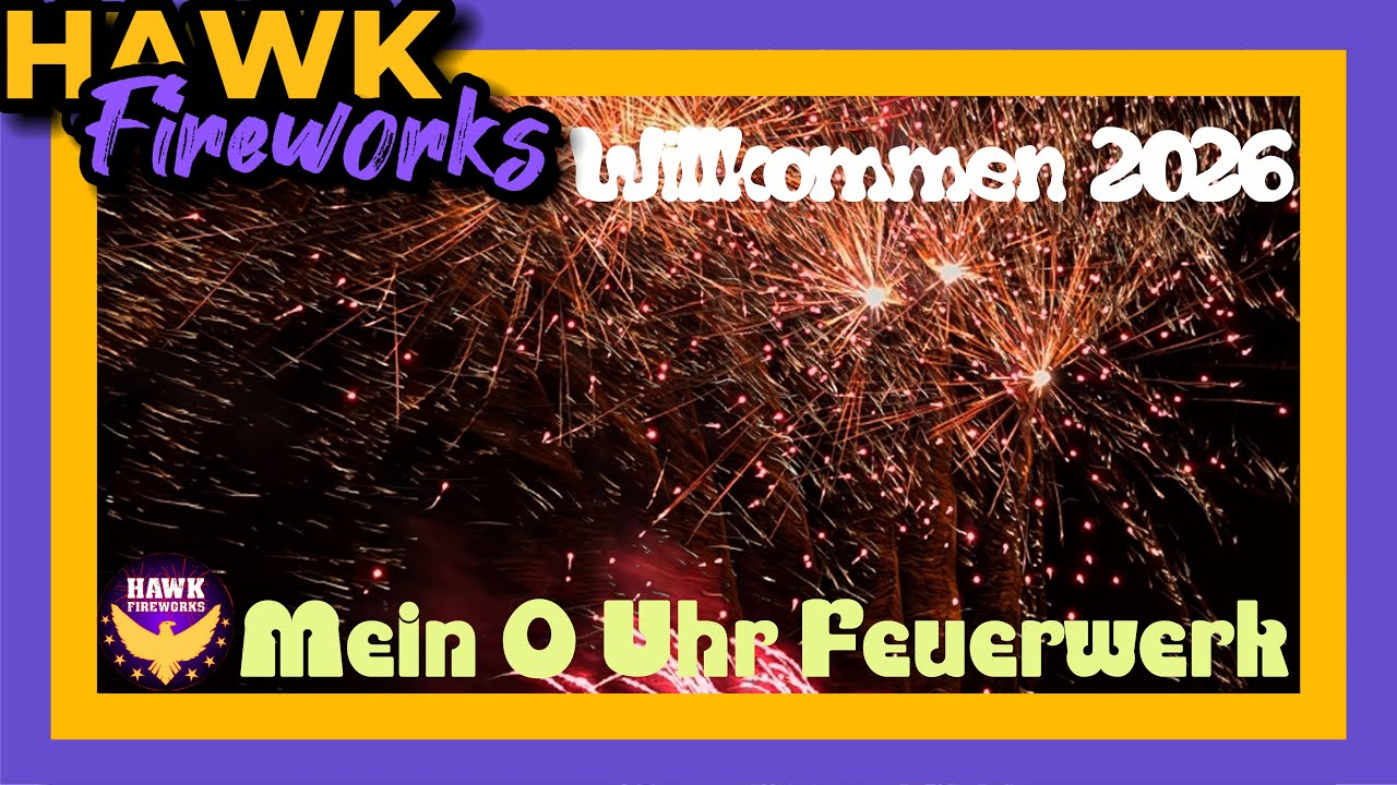 Willkommen 2026 I Mein 0 Uhr Feuerwerk I Hawk Fireworks