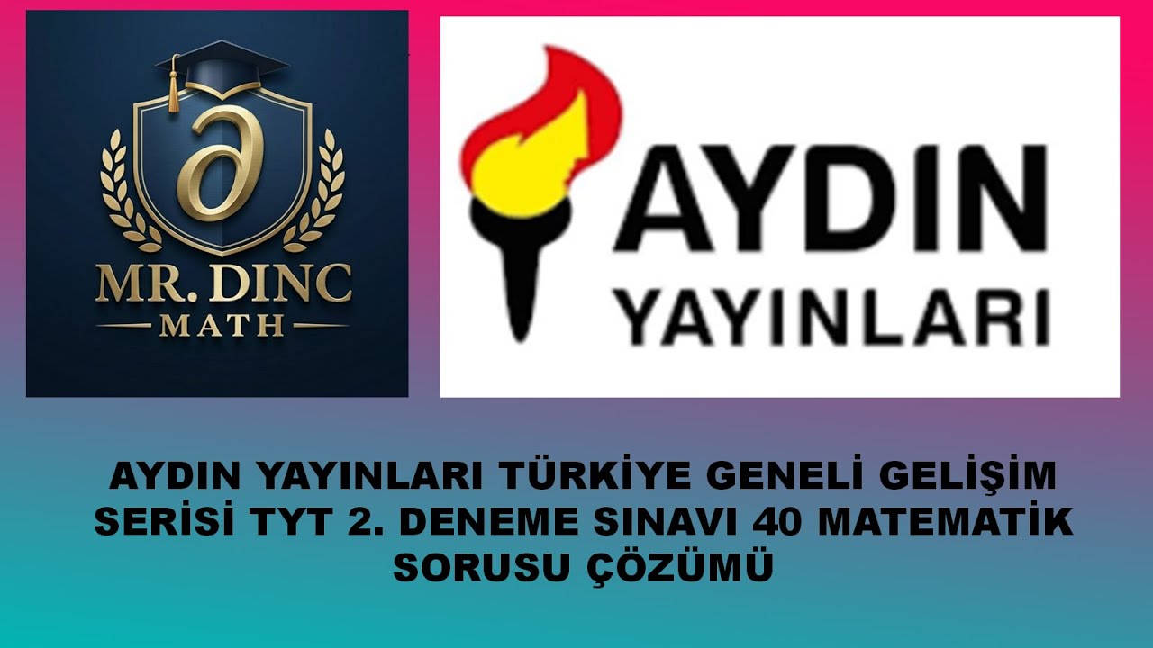 AYDIN YAYINLARI GELİŞİM SERİSİ TÜRKİYE GENELİ TYT 2.DENEME SINAVI 40 MATEMATİK SORUSU ÇÖZÜMÜ