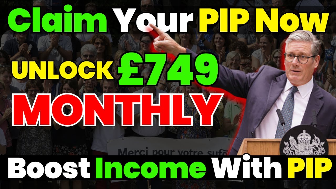 Complete Guide: How to Qualify for PIP Payments of Up to &pound;749 Each Month