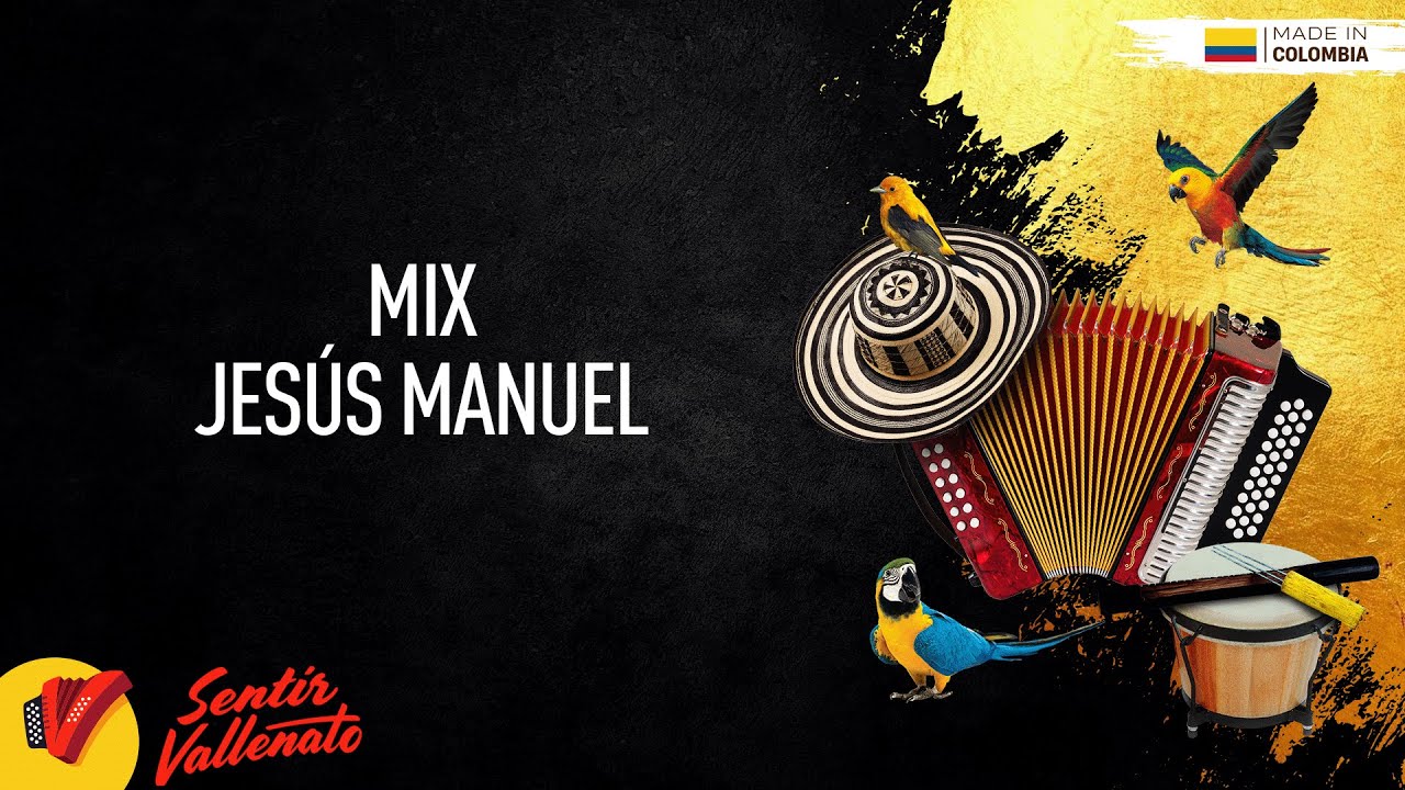 Mix Jesús Manuel, Video Letras - Sentir Vallenato
