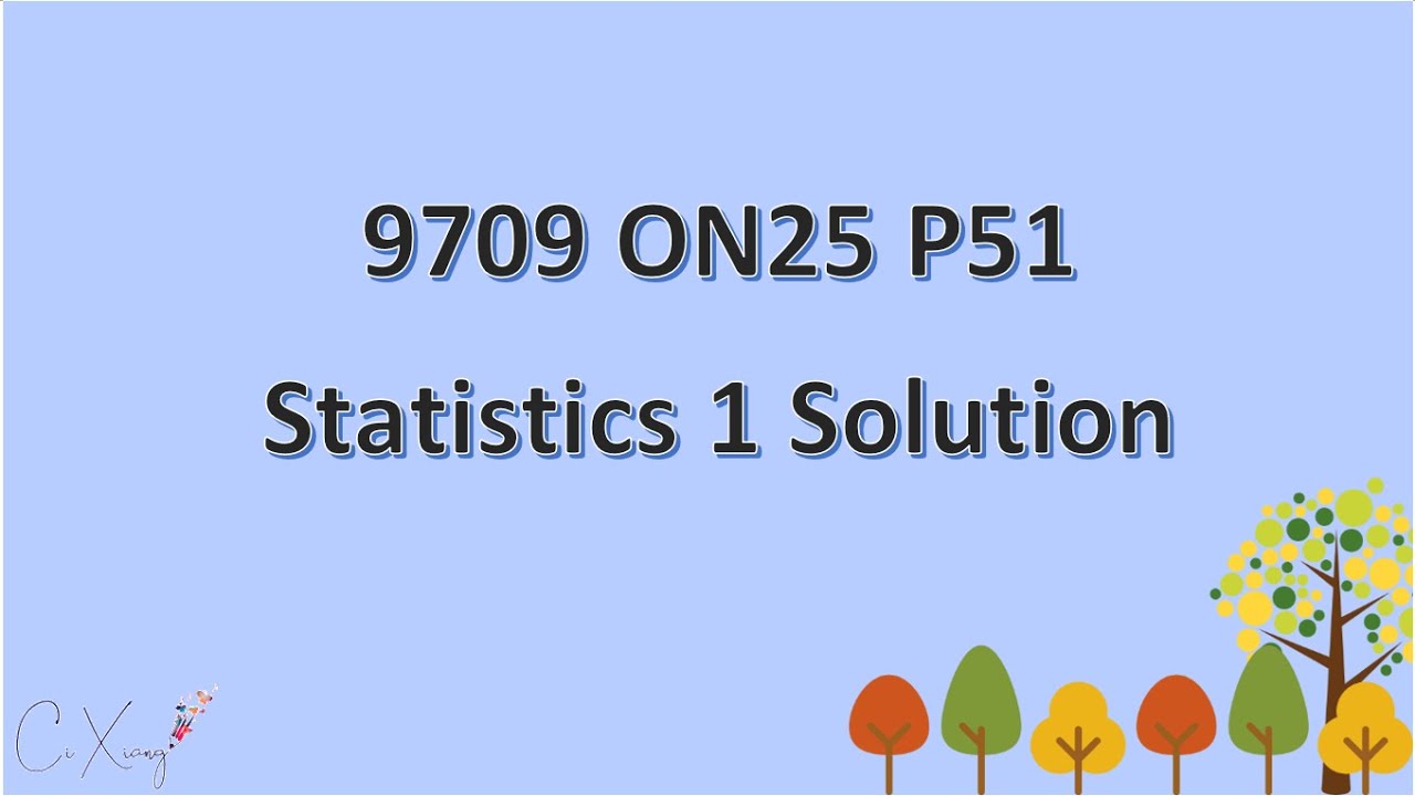 9709/51/O/N/25 CAIE A-level Statistics 1 Solution
