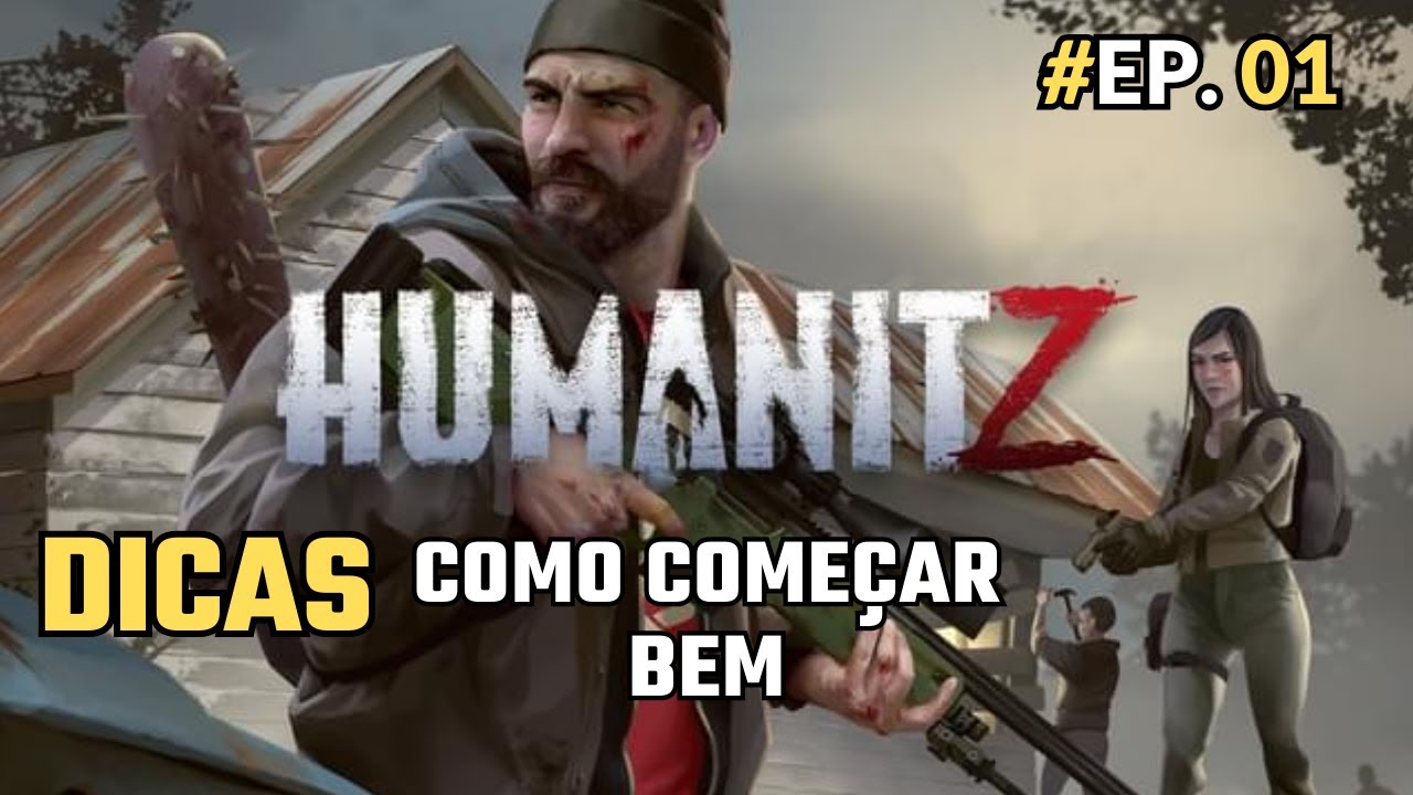 Humanitz EP 01 Dicas importantes para começar bem.