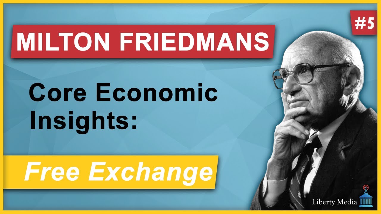 Milton Friedman: Free Exchange