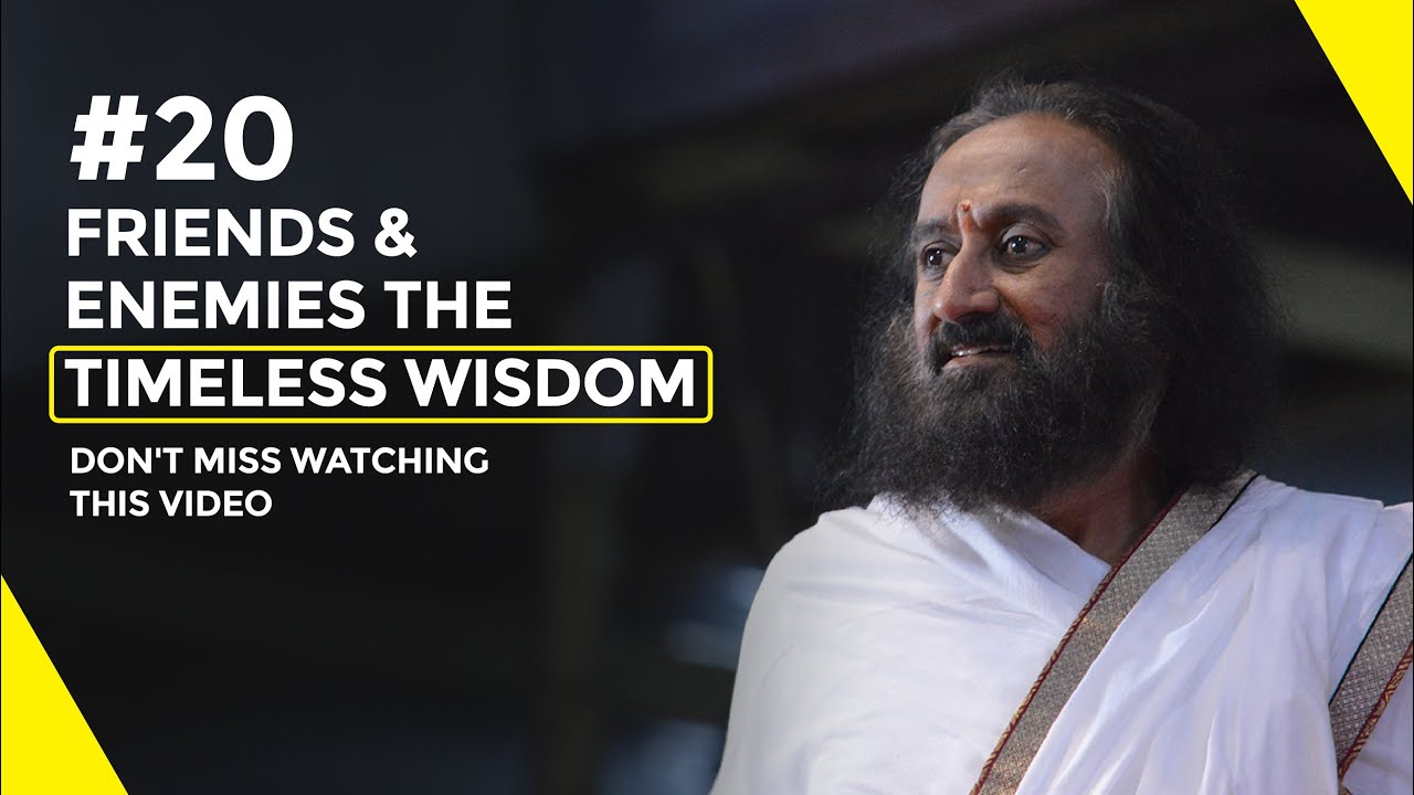 EP20: Friends and Enemies: The Timeless Wisdom | #OpenUpInLockdown | Gurudev Sri Sri Ravi Shankar