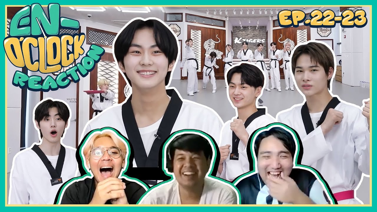 [REACTION] ENHYPEN : 'EN-O'CLOCK' EP.22-23 | SPOP SPACE | เทควันโดเปลี่ยนชีวิตตต