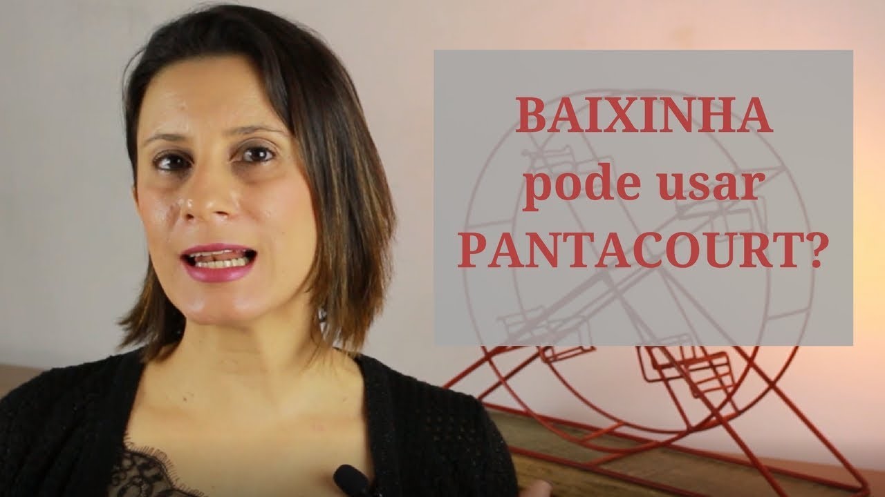 Baixinha pode usar pantacourt?