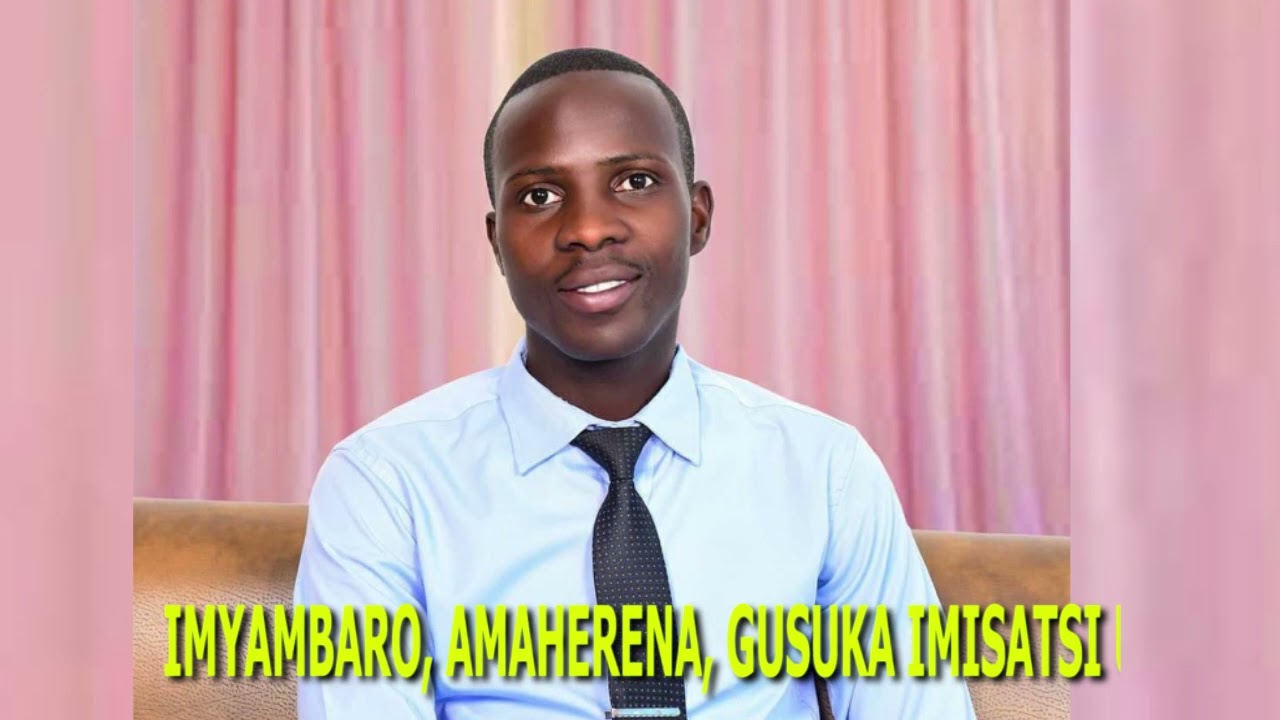 KWAMBARA IPANTARO, AMAHERENA, GUSUKA IMISATSI, UBURINGANIRE,UMVA NEZA IRI SOMO #0782836358