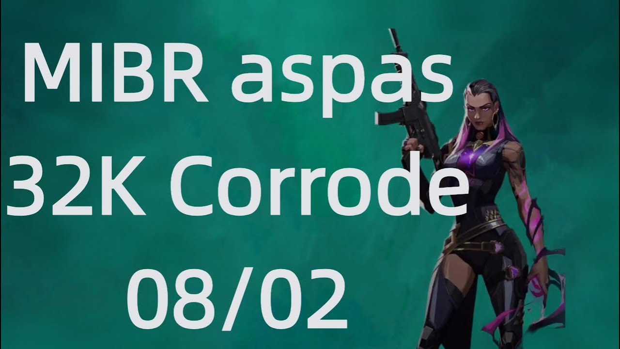 VALO POV【MIBR aspas】Reyna 32Kills Corrode 08/02 