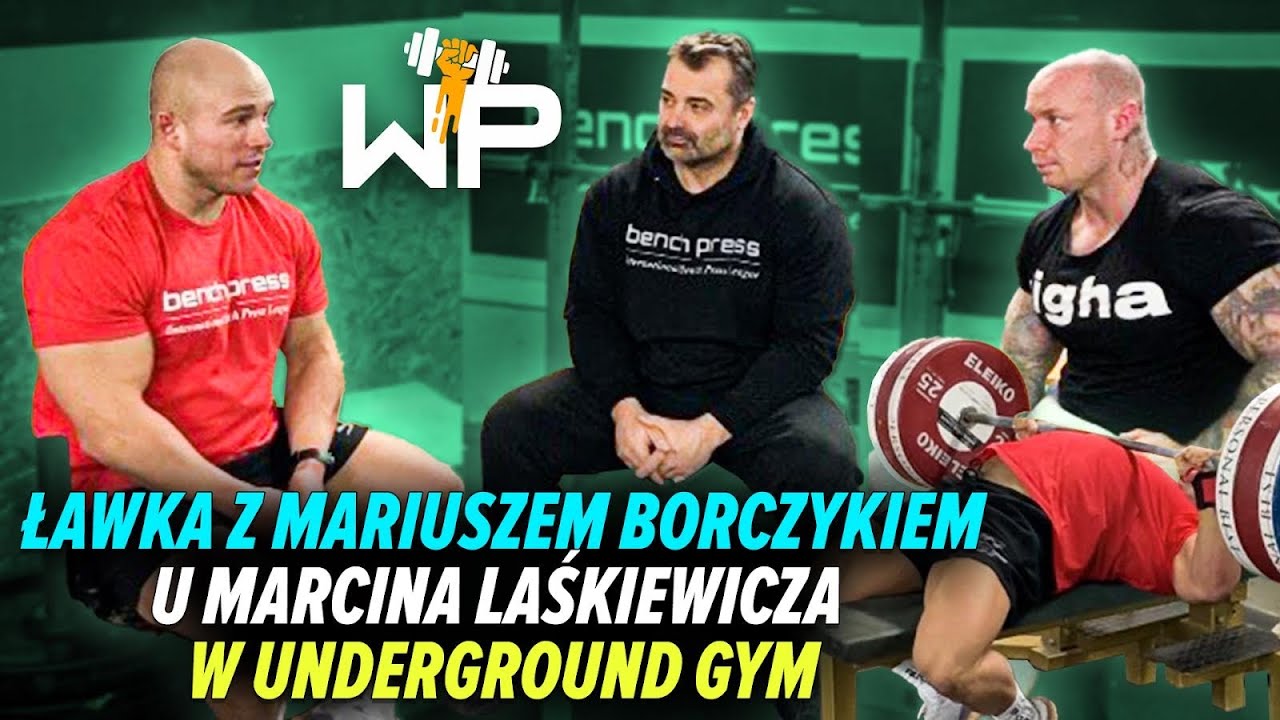 Ławka z Mariuszem Borczykiem u Marcina Laśkiewicza w UNDERGROUND GYM !