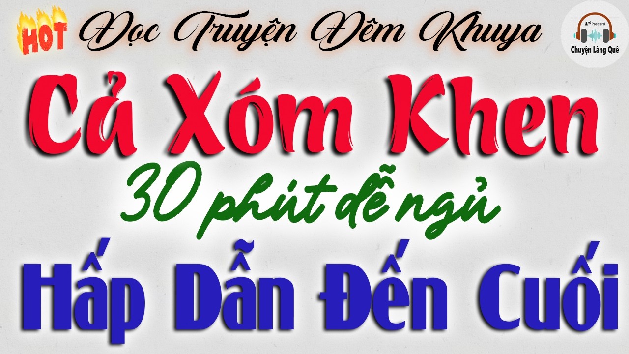Hấp dẫn đến cuối - 30 phút dễ ngủ | Truyện hay đặc sắc cả xóm khen hay