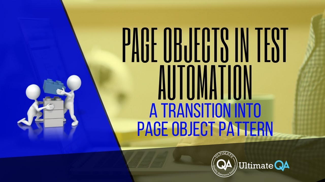 Page Objects: A Transition into Page Object Pattern (Free Course 2018)