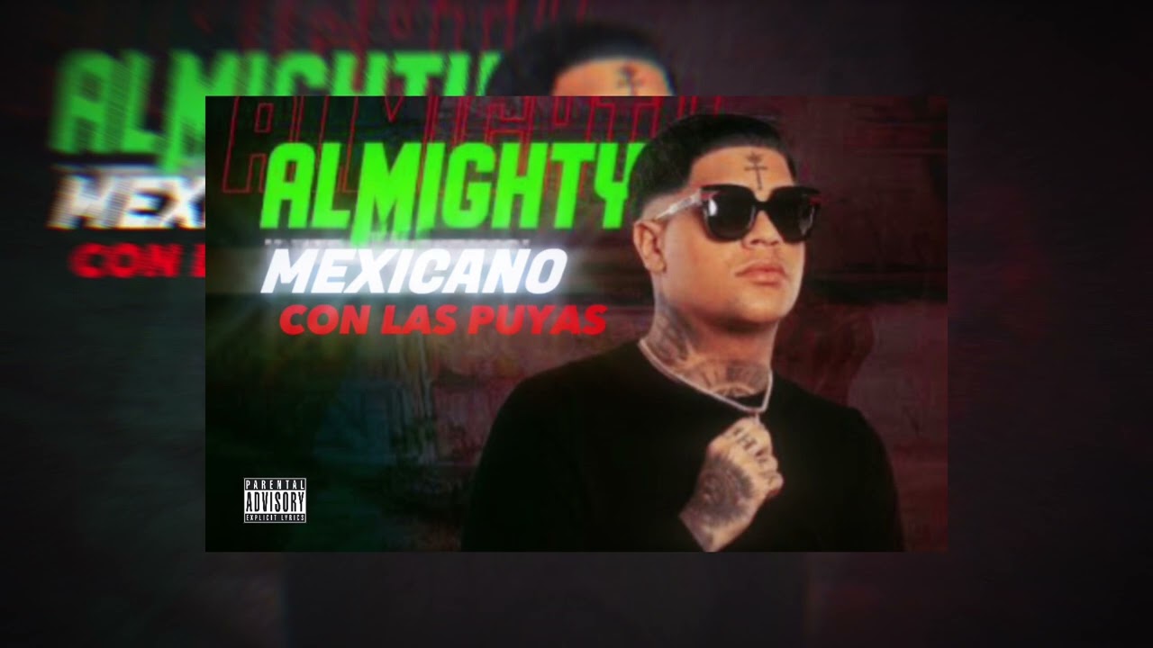 Almighty - MEXICANO CON LAS PUYAS
