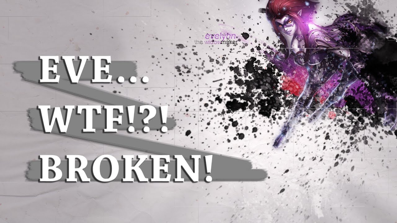 League of Legends - EVE is WTF BROKEN